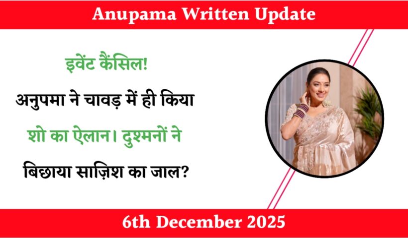 Anupama 6th December 2025 Written Update