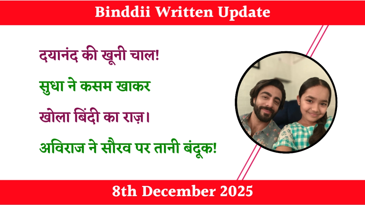 Binddii 8th December 2025 Written Update