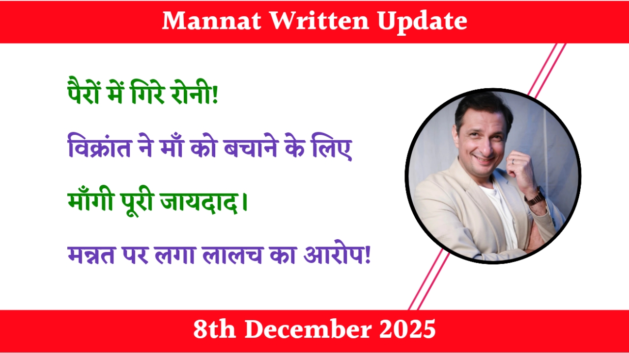 Mannat 8th December 2025 Written Update